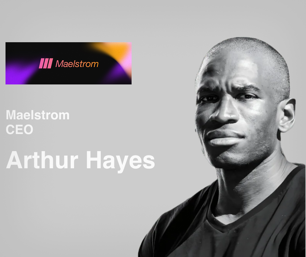 Arthur Hayes — Maelstrom CEO